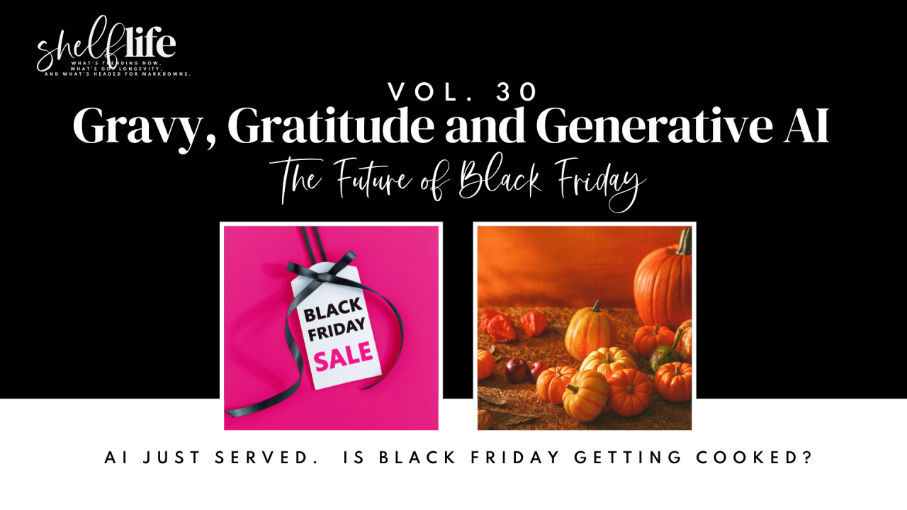 Shelf Life | Vol. 30 – Gravy, Gratitude, and Generative AI: The Future of Black Friday