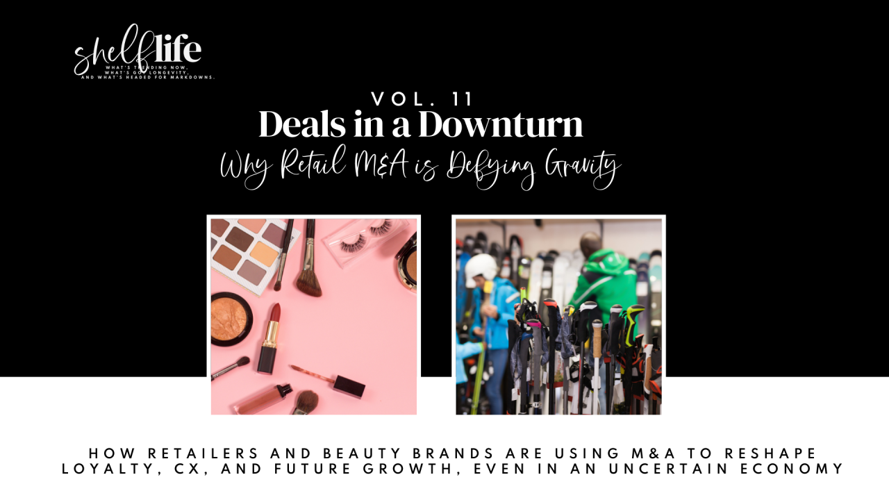 Shelf Life | Vol. 11: Deals in a Downturn - Why Retail M&A is Defying Gravity