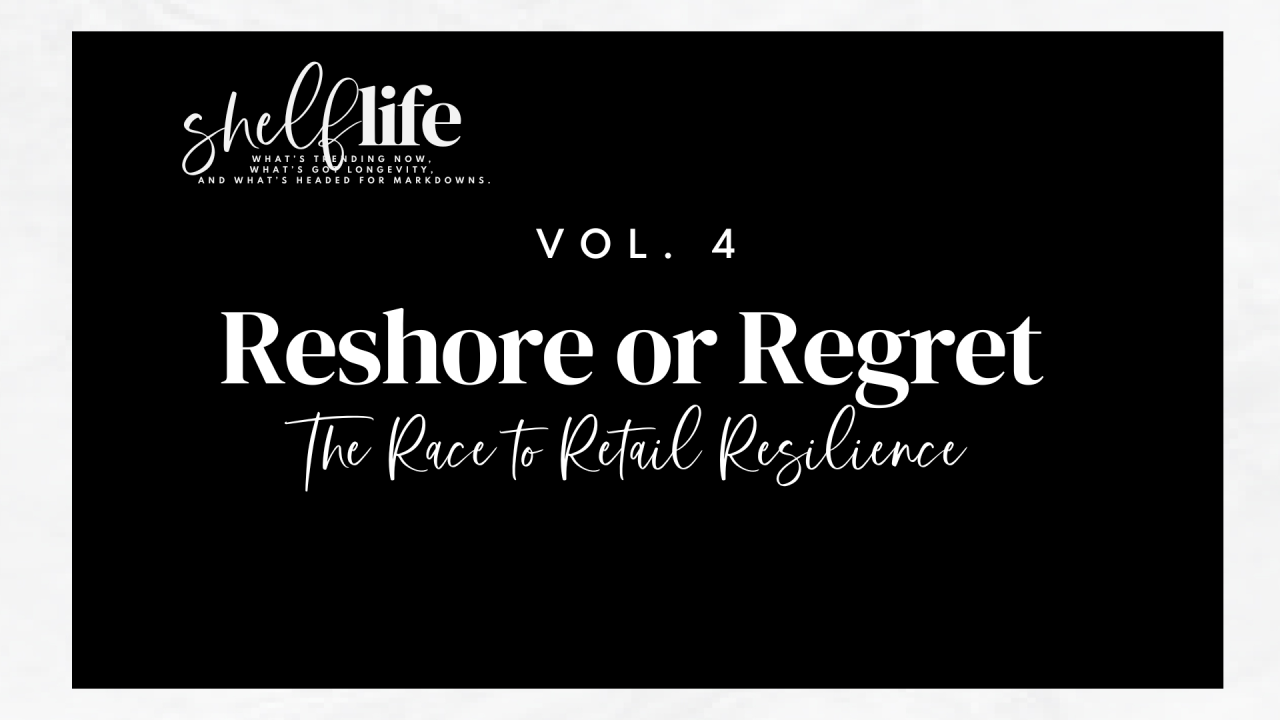Shelf Life | Vol. 4: Reshore or Regret: The Race to Retail Resilience