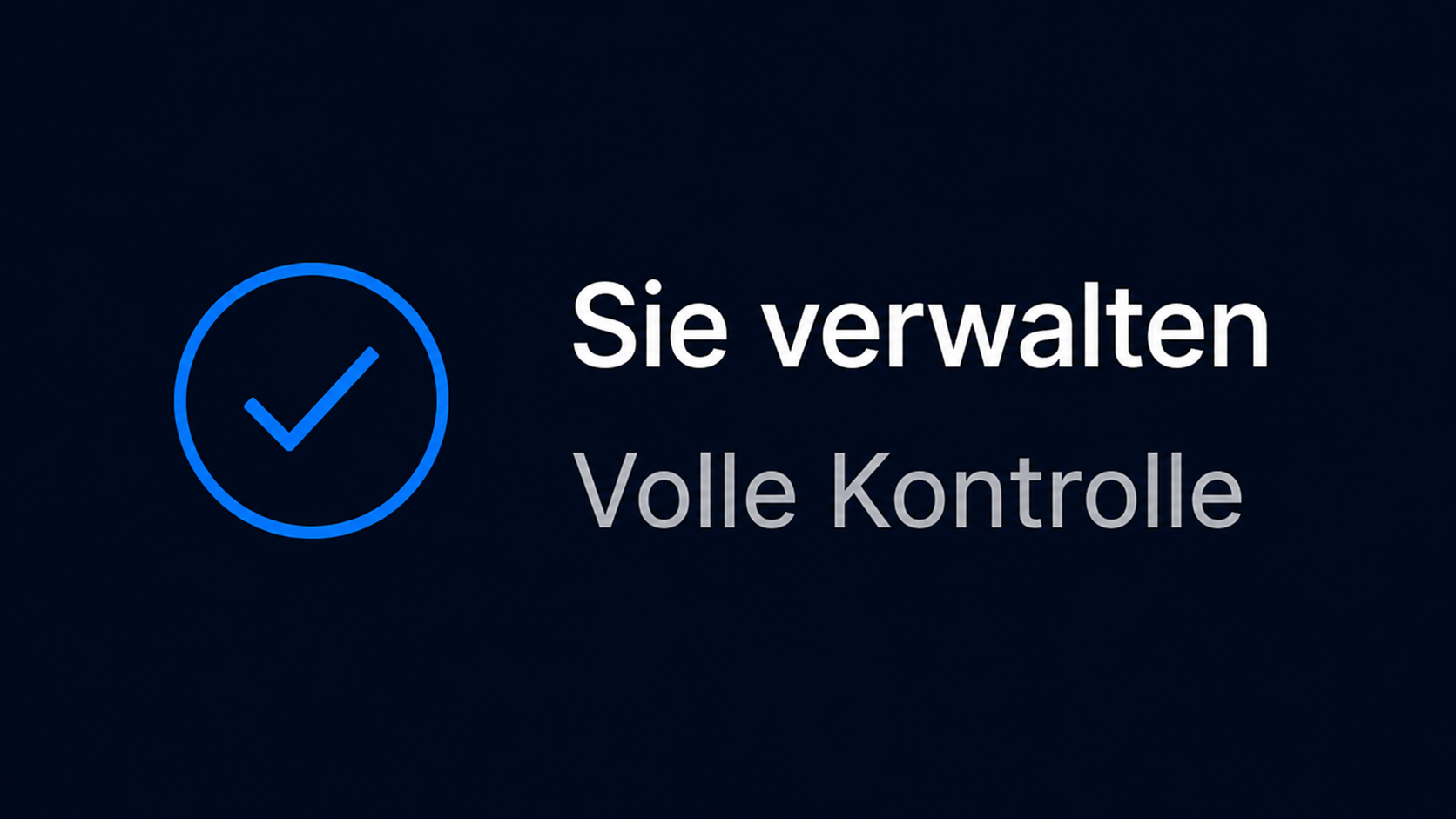 A blue checkmark inside a circle on a dark background, with German text that reads 'Sie verwalten Volle Kontrolle'.
