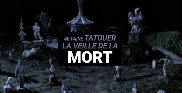 Se faire tatouer la veille de sa mort !?