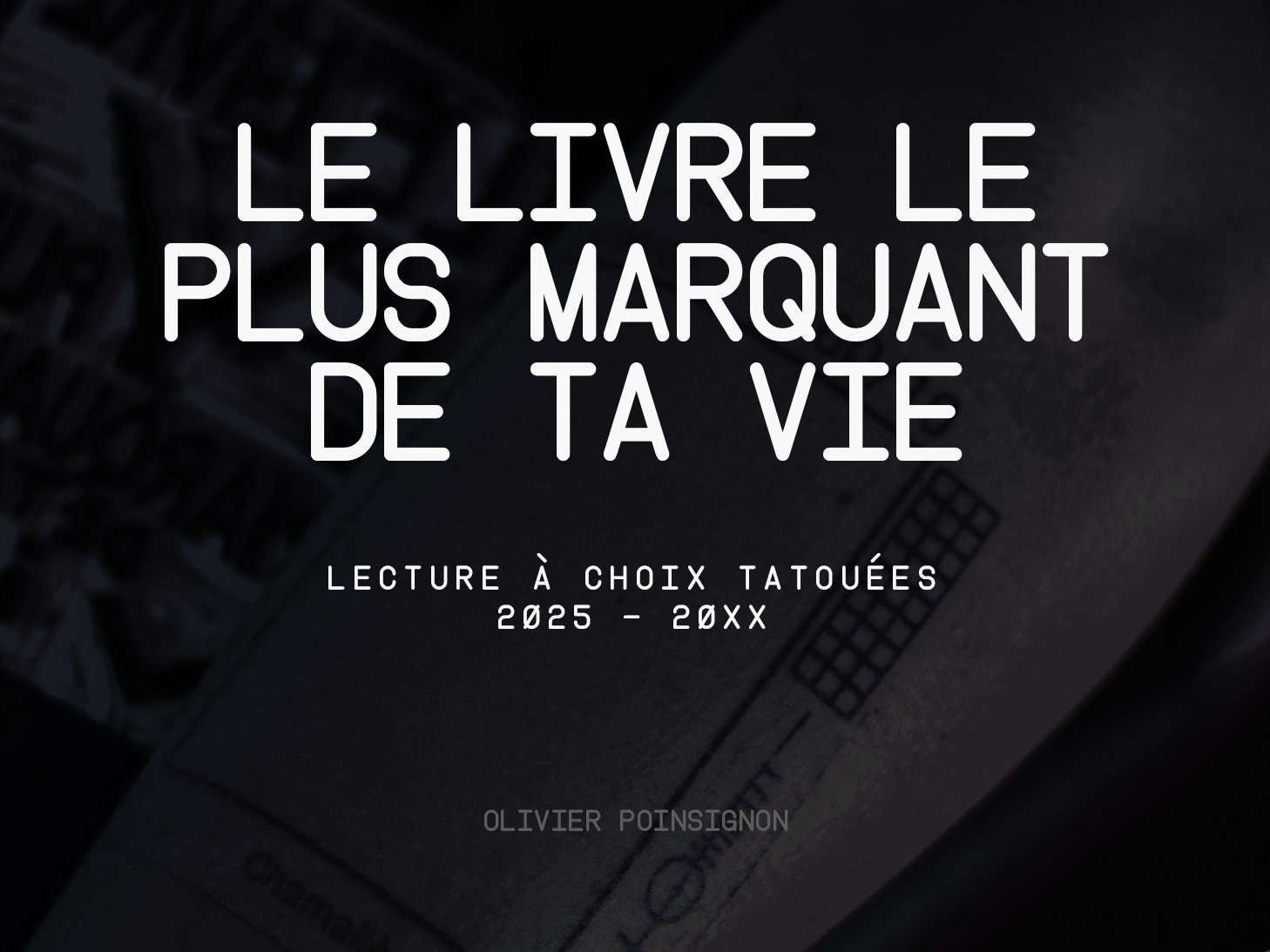Le projet : Le Livre le plus marquant de ta vie [ tatouage + lecture - toujours en cours]