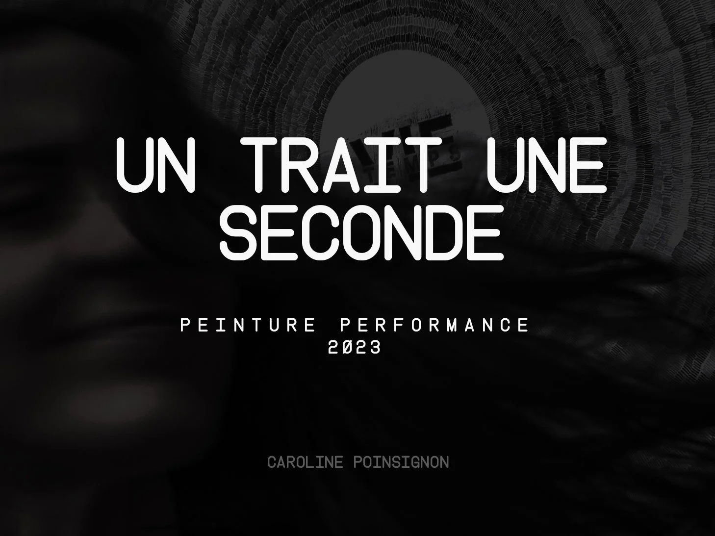 Le projet : Un Trait une seconde [ performance + peinture - terminé 2023]