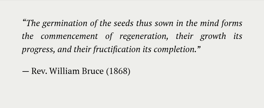 A quote by Rev. William Bruce from 1868 about the germination of seeds and regeneration.