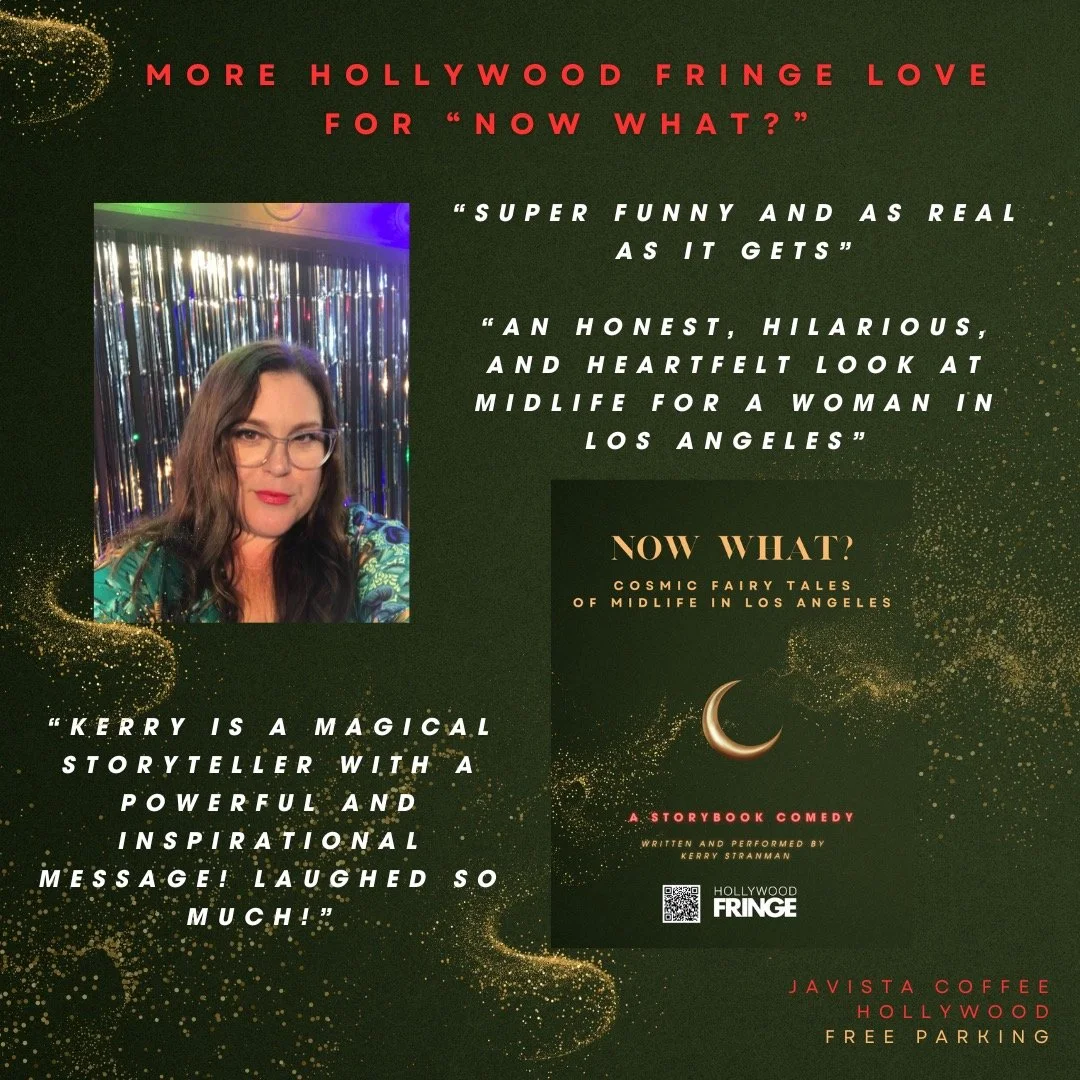 Now What Cosmic Fairy Tales of Midlife in Los Angeles Hollywood Fringe Festival 2024 Reviews