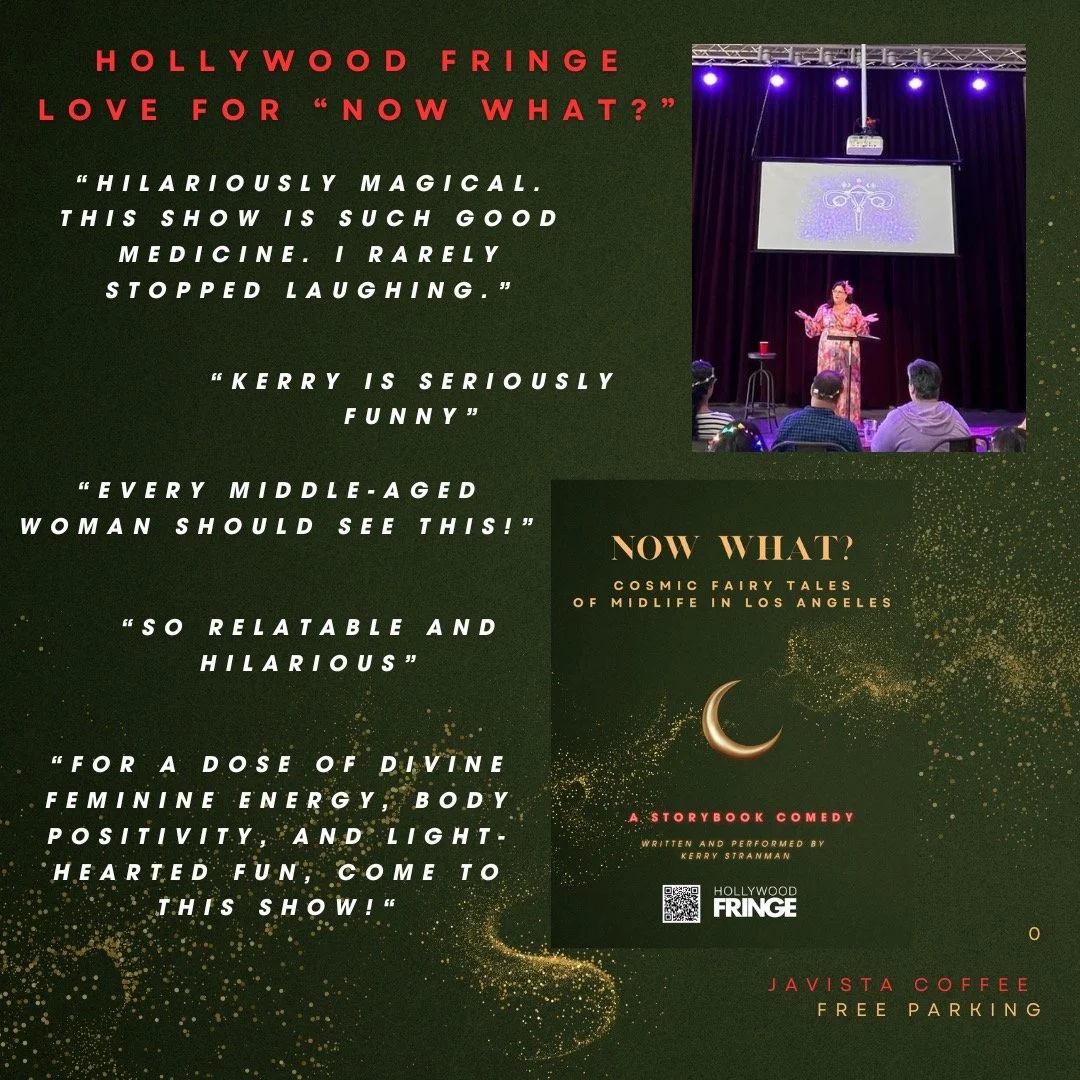 Now What Cosmic Fairy Tales of Midlife in Los Angeles Hollywood Fringe Festival 2024 Reviews