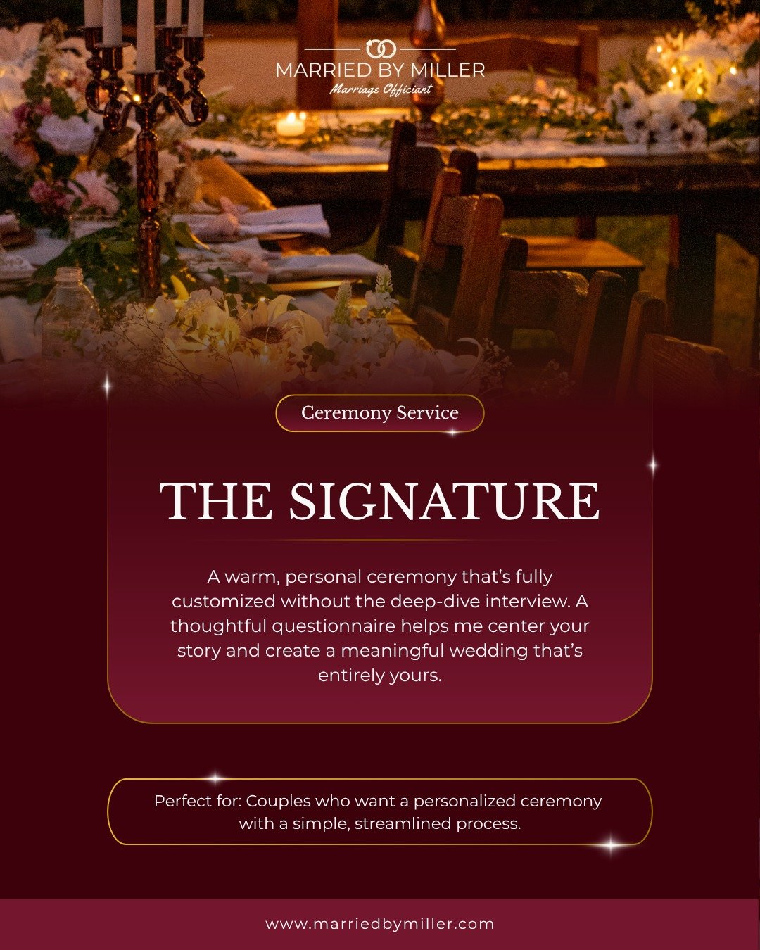 Not every couple wants a deep-dive interview, and that's completely okay! The Signature was built for exactly that: a ceremony that still feels unmistakably yours, just shaped through a thoughtful questionnaire instead of a long sit-down conversation