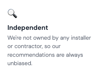 Text on a screen with the heading 'Independent' and a statement about unbiased recommendations because not owned by any installer or contractor.