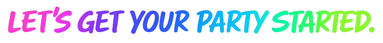 Colorful text that reads "Let's get your party started" in pink, purple, blue, and green colors.