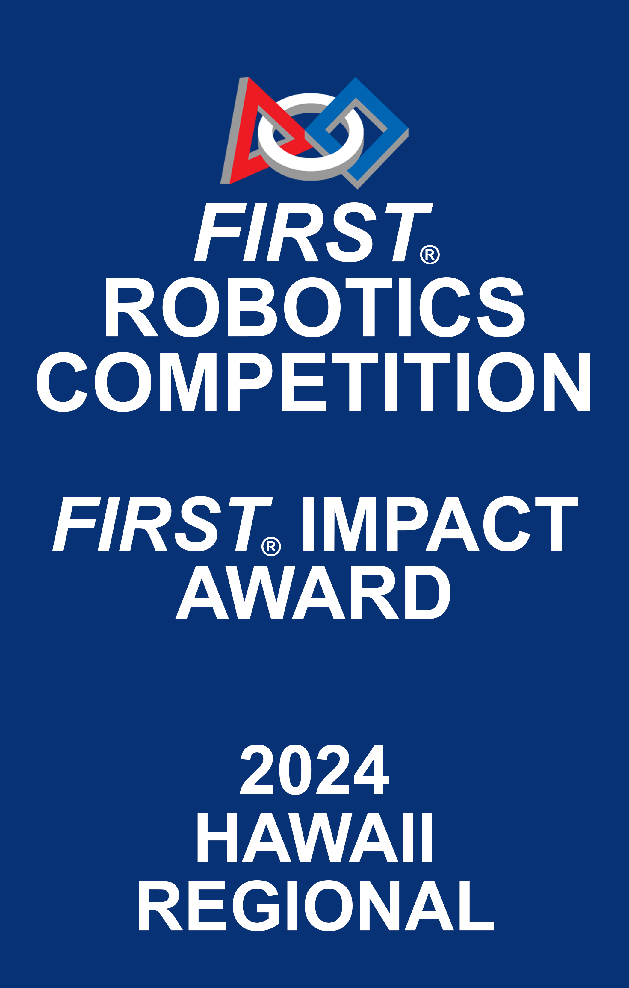 2024 First Impact Award for Hawaii Regional Robotics Competition, featuring the FIRST Robotics logo with interlinked shapes in red, white, and blue, on a dark blue background.
