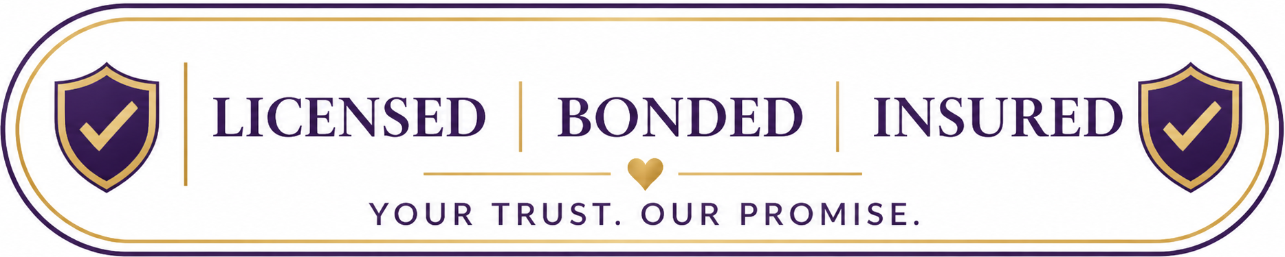 Banner with gold and purple shield icons and text that reads "Licensed, Bonded, Insured" with the tagline "Your Trust. Our Promise."