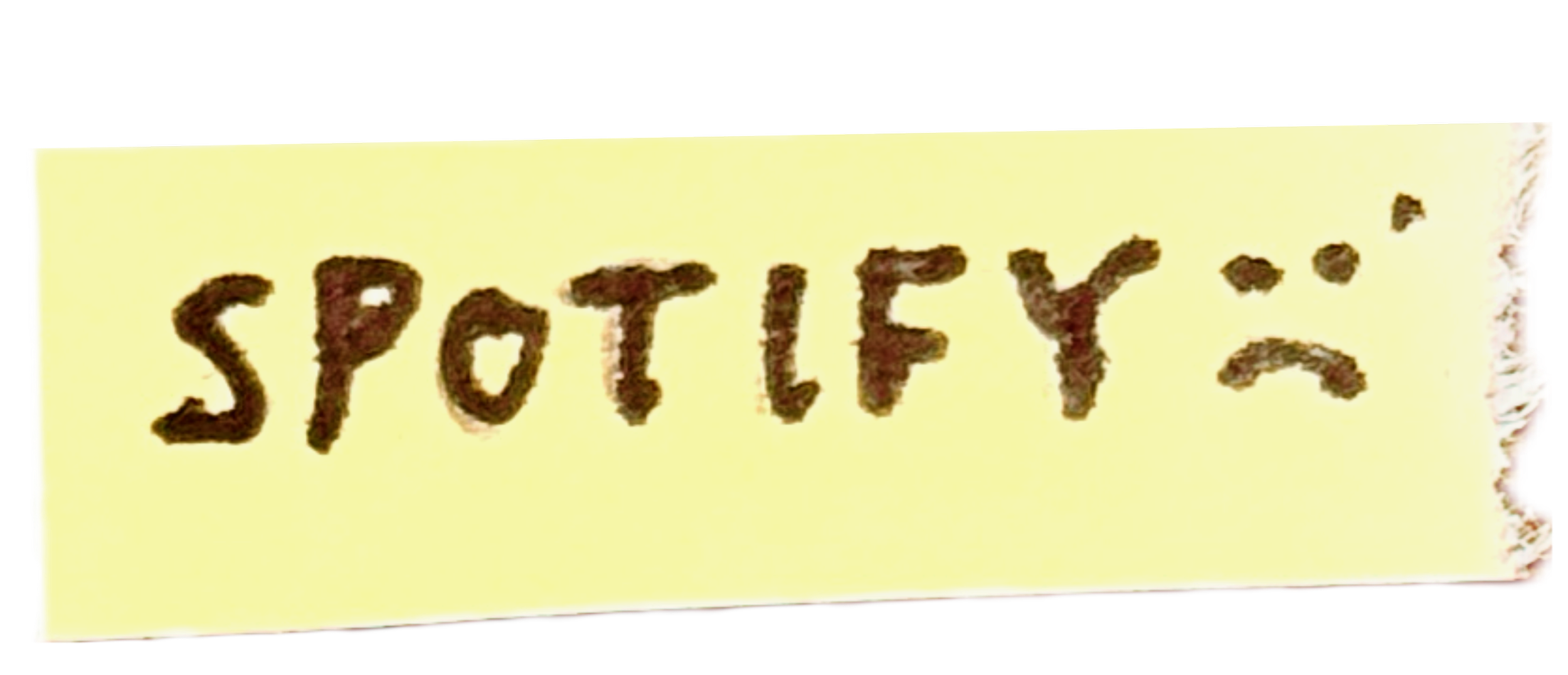 A torn piece of paper with the word 'SPOTIFY' written in black ink.
