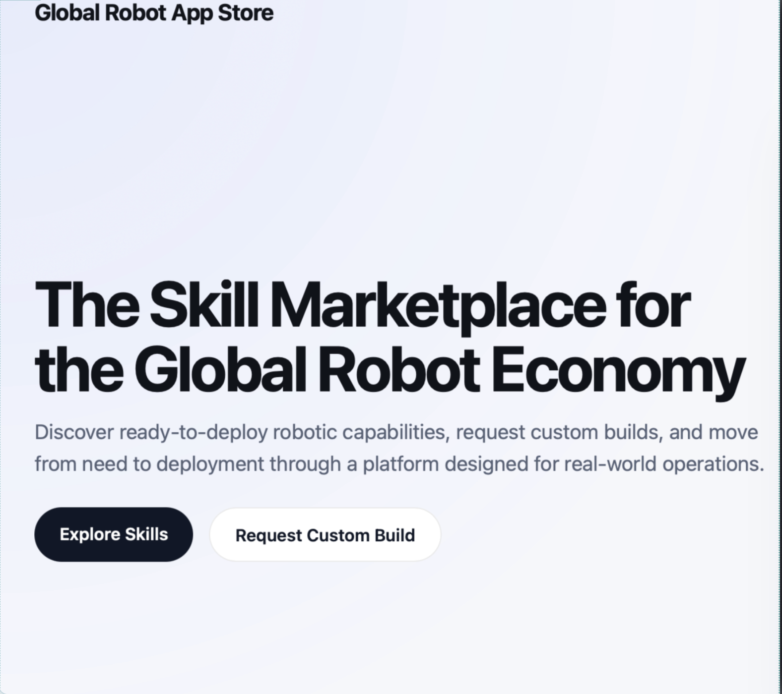 Screenshot of a website page titled 'Global Robot App Store' with large text that reads 'The Skill Marketplace for the Global Robot Economy'. Below this, smaller text describes discovering robotic capabilities and requesting custom builds. There are two buttons labeled 'Explore Skills' and 'Request Custom Build'.