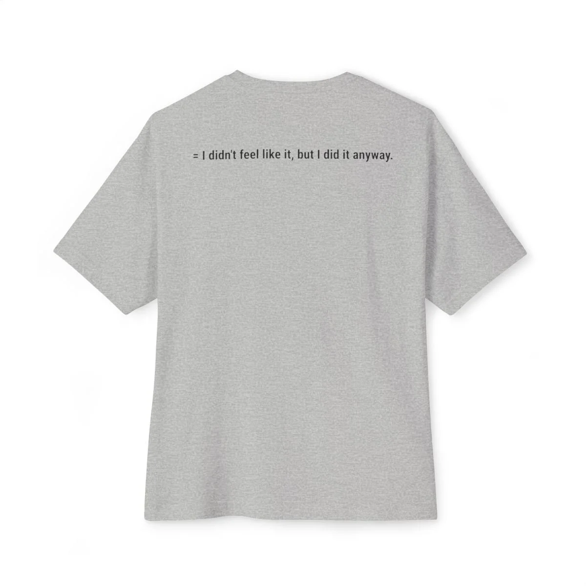The /ˈdisəplən/ Standard “I Didn't Feel Like it, But I Did it Anyway” tee in athletic heather by Wear Discipline Co.