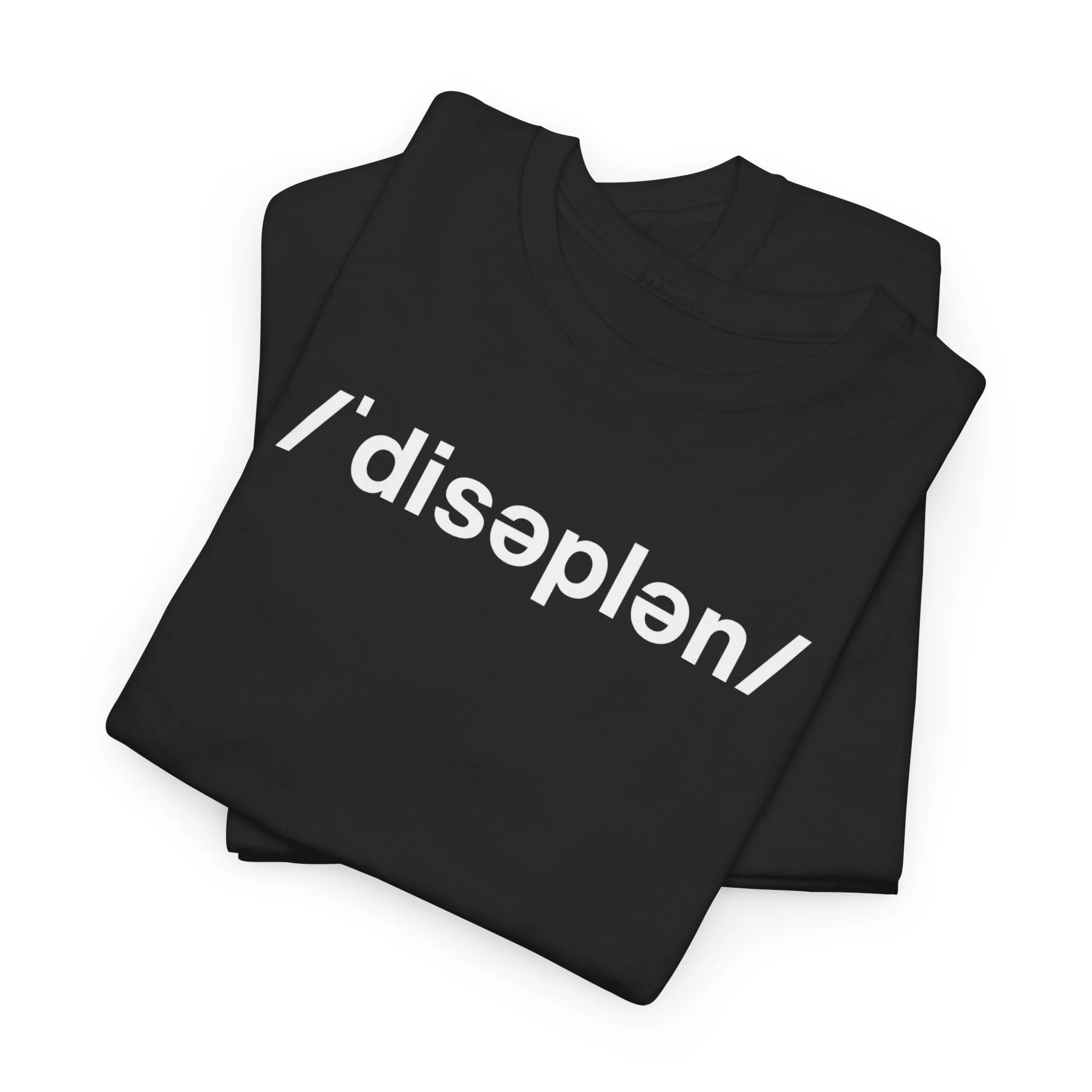 /'disəplən/ Doesn't Ask for Motivation Tee
