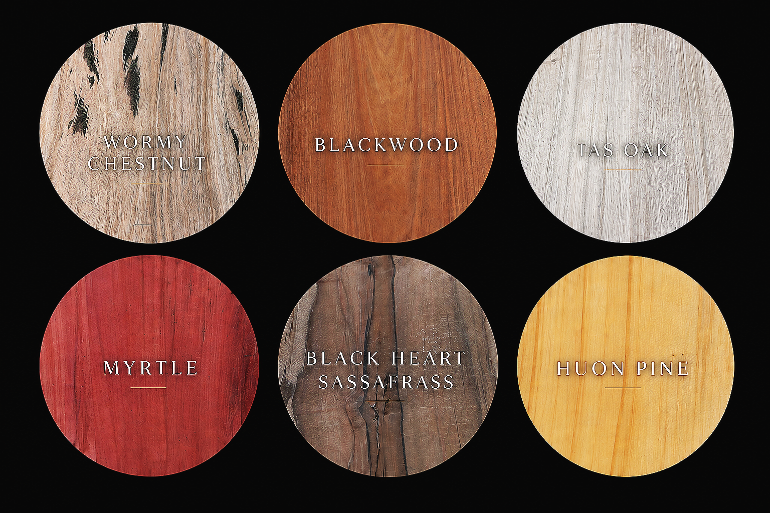 Six circular wooden samples with different wood types and names: Wormy Chestnut, Blackwood, Tas Oak, Myrtle, Black Heart SassaFrass, Huon Pine, set against a black background.