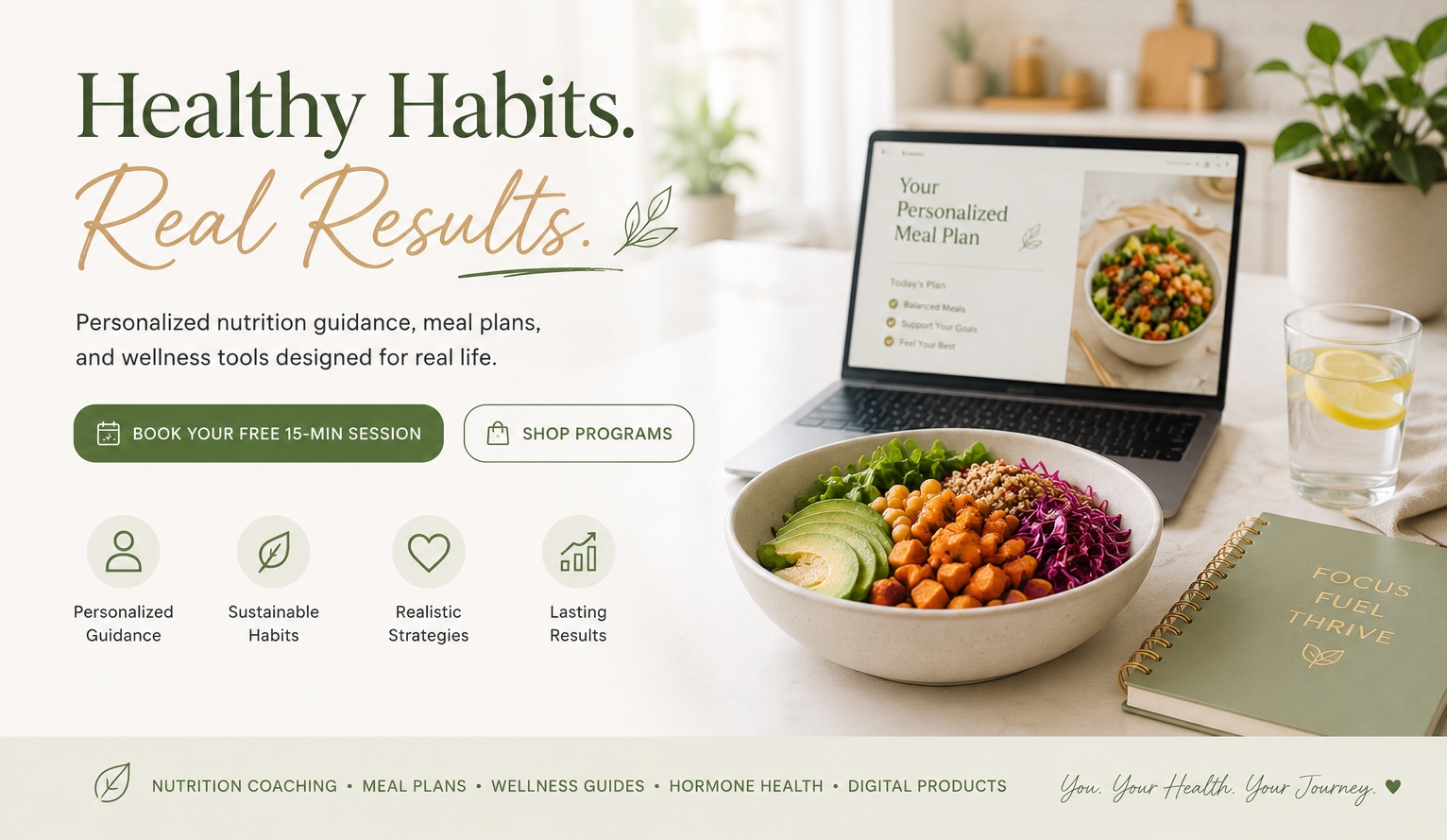 Website or promotional material for a health and wellness program with the headline "Healthy Habits. Real Results." featuring a bowl of salad, a laptop displaying a meal plan, a glass of lemon water, and a notebook titled "Focus Fuel Thrive" on a light-colored countertop inside a bright, modern kitchen.