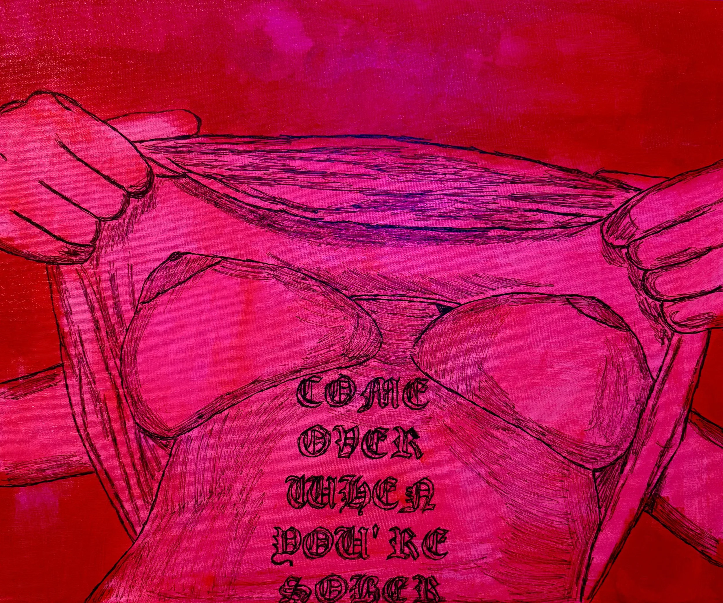 Come over when you’re sober - 16x20