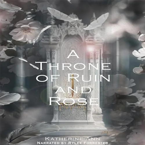 A Throne of Ruin and Rose by Katherine Ann audiobook