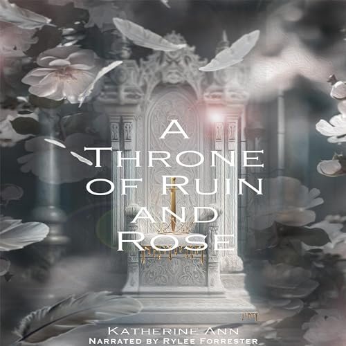 A Throne of Ruin and Rose Katherine Ann  Audiobook