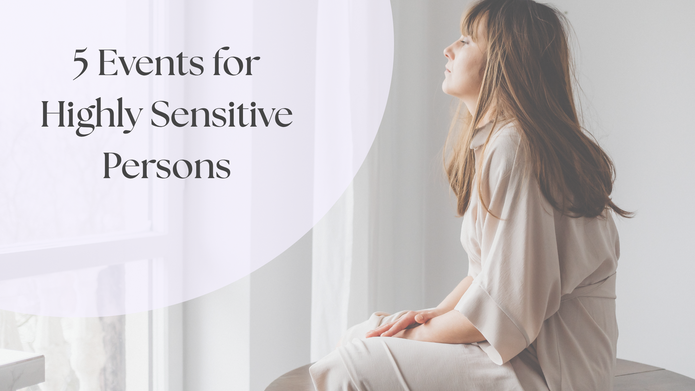 5 Events for Highly Sensitive Persons
