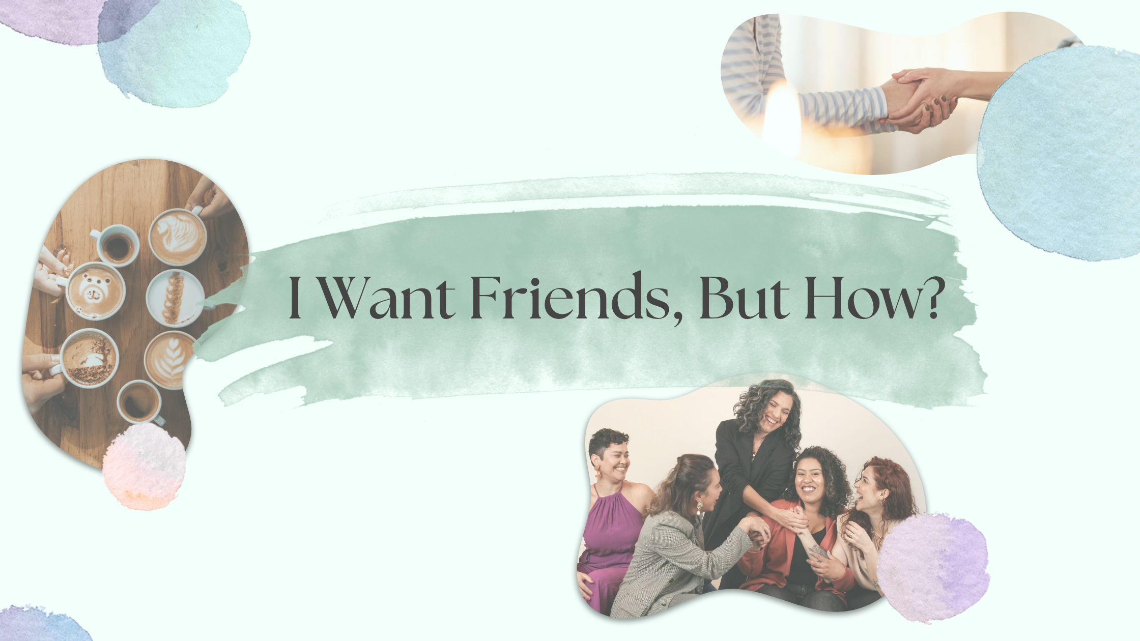 I Want Friends, But How?