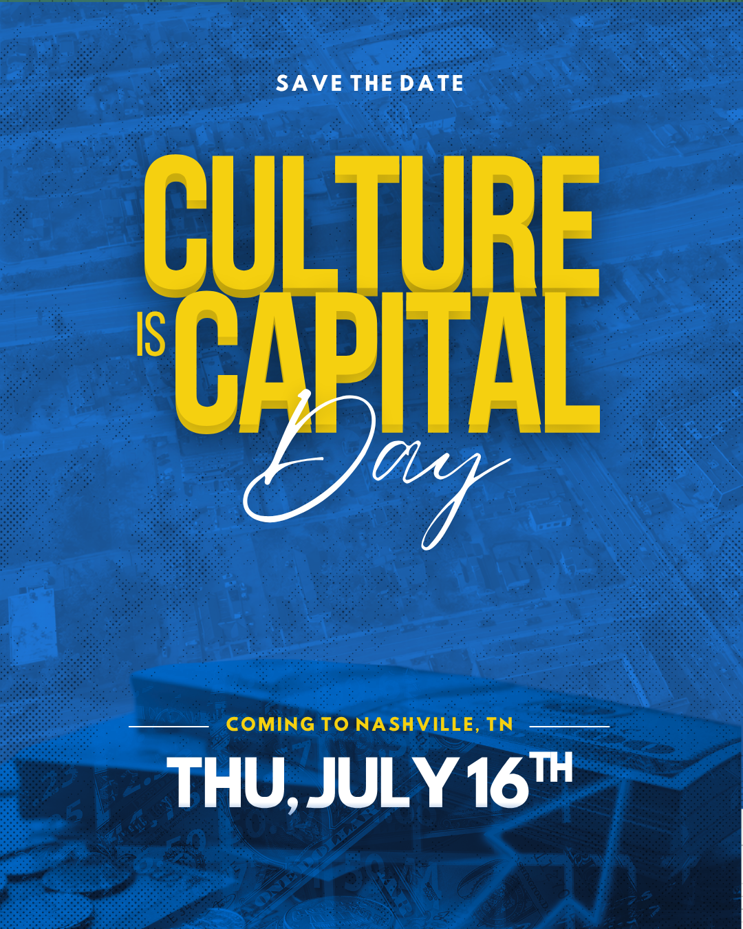Save the date poster for Culture is Capital Day, coming to Nashville, Tennessee on Thursday, July 16th.