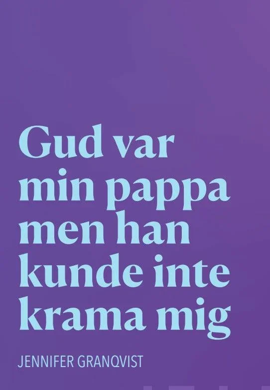 Gud_var_min_pappa_men_han_kunde_inte_krama_mig.webp