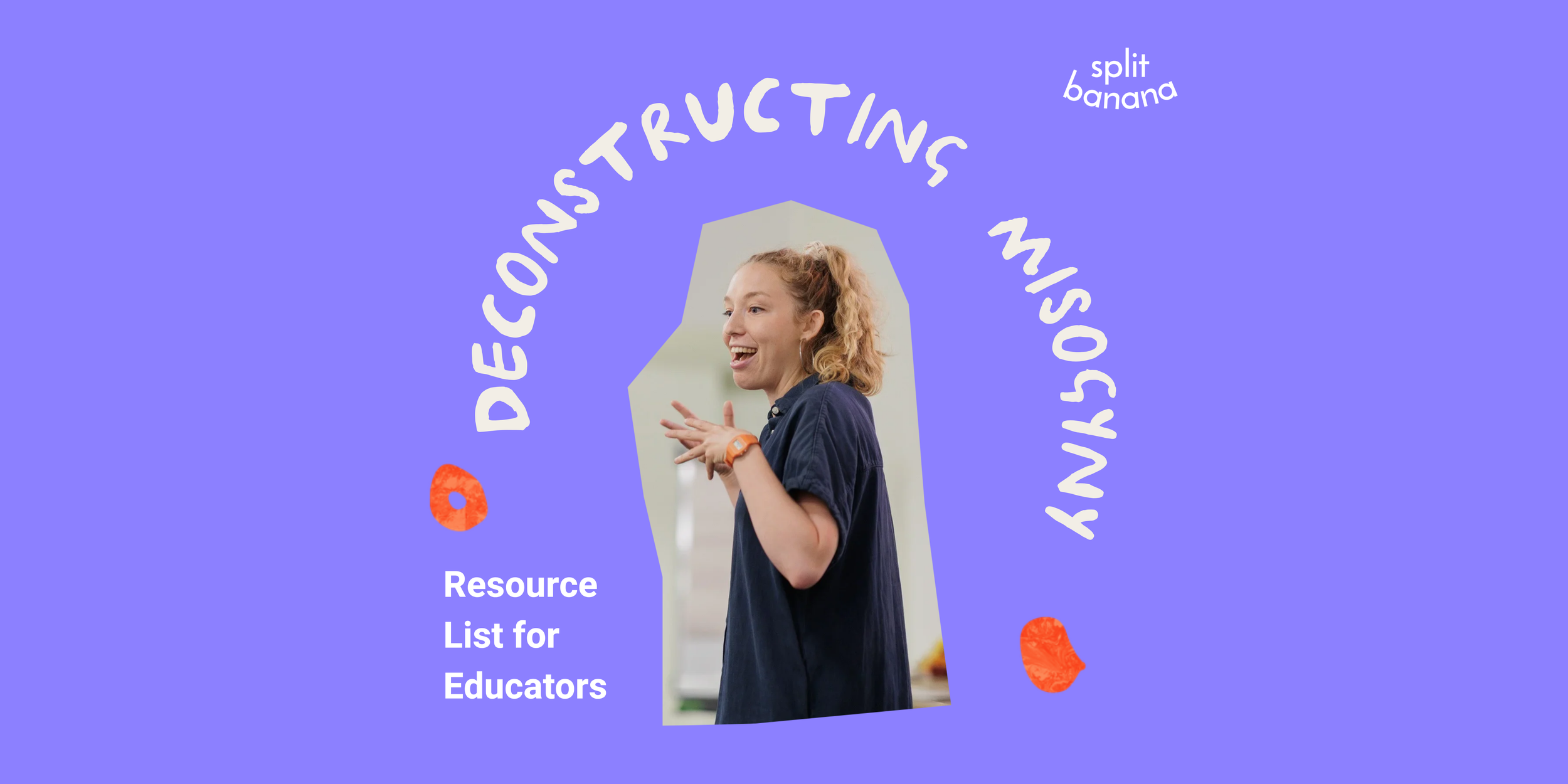 How to Deconstruct Misogyny with Young People: Resource List for Educators
