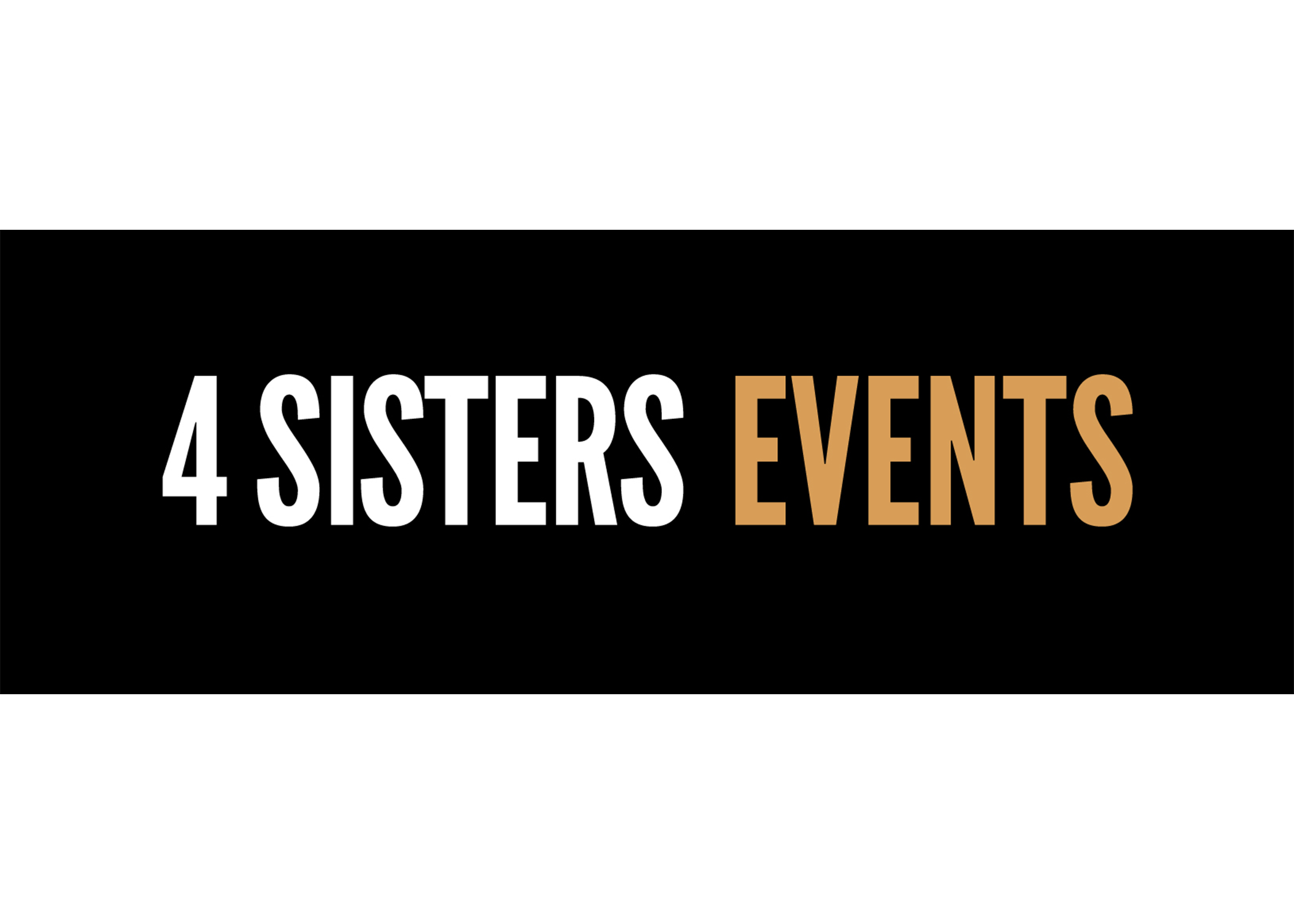 Text on a black background reads '4 Sisters Events' in white and gold lettering.