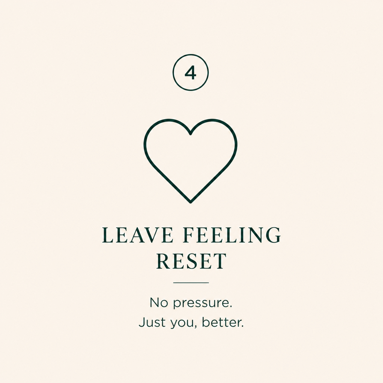 Number 4 inside a circle, a heart outline, and text that reads 'Leave Feeling Reset. No pressure. Just you, better.'