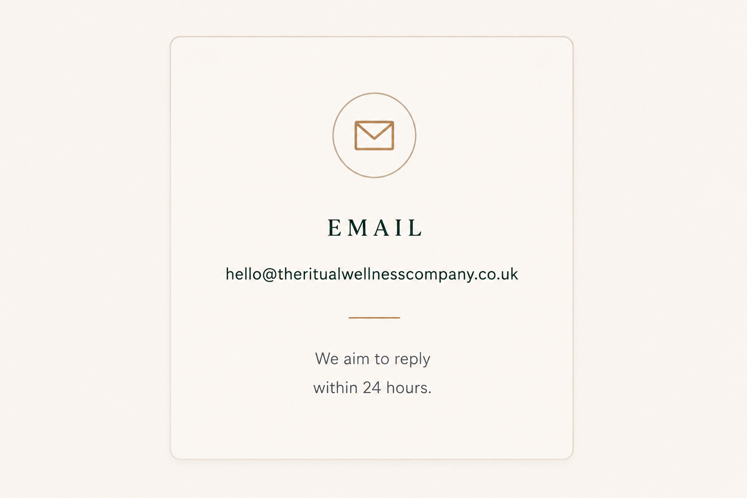 A minimalist email contact information card with a beige background, an envelope icon at the top, the word 'EMAIL' in bold and capital letters, an email address hello@theritualwellnesscompany.co.uk, and a note saying they aim to reply within 24 hours.