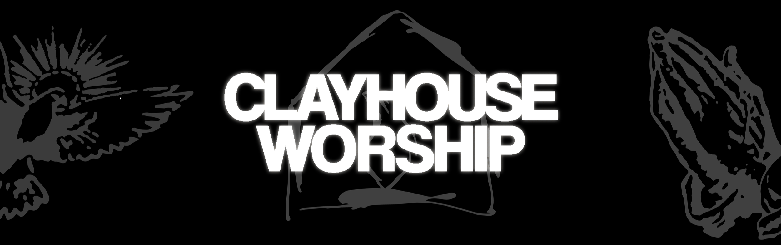 Black background with white text saying 'Clayhouse Worship' and simple line illustrations of a winged insect, a geometric shape, and a hand.