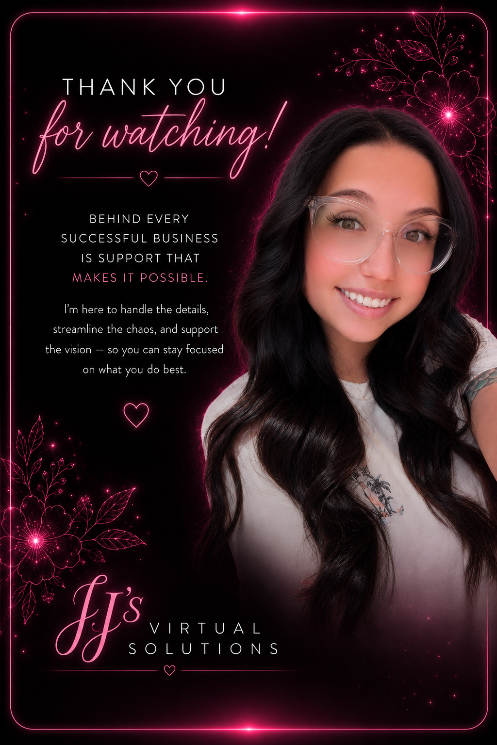 A thank you message for watching from JJ's Virtual Solutions, featuring a woman with long dark hair wearing glasses and a white shirt, with pink floral and heart accents on a black background.