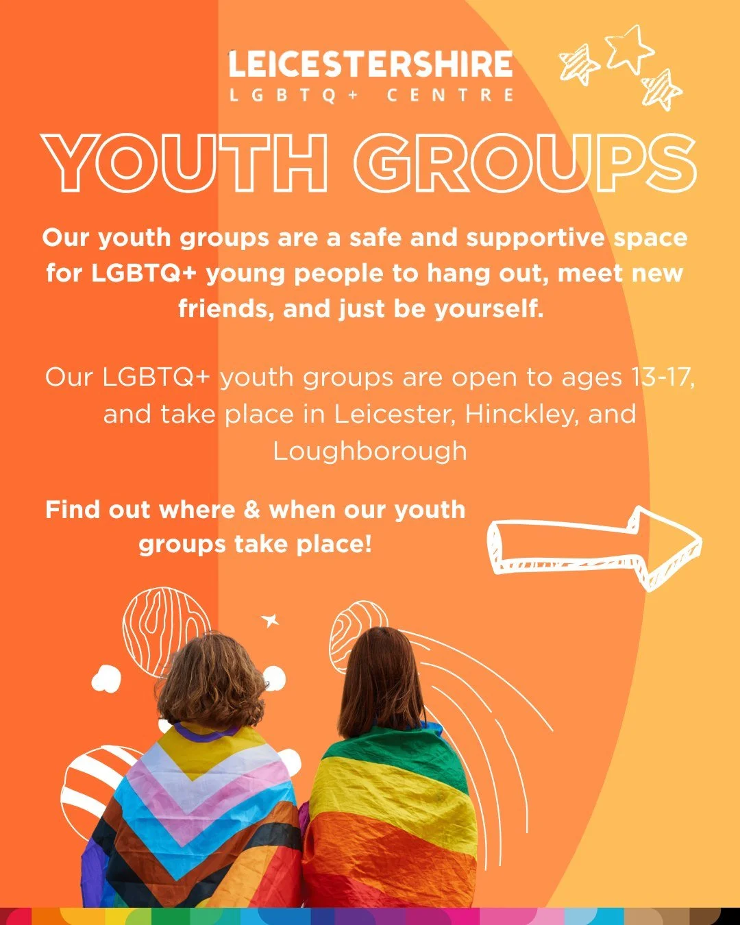 Calling all 13-17 year-olds! Have you heard about our LGBTQ+ Youth Groups?
 
Our youth groups are a safe and supportive space for LGBTQ+ young people to hang out, meet new friends, and just be yourself. 

Explore your identity at your own pace
Ask qu