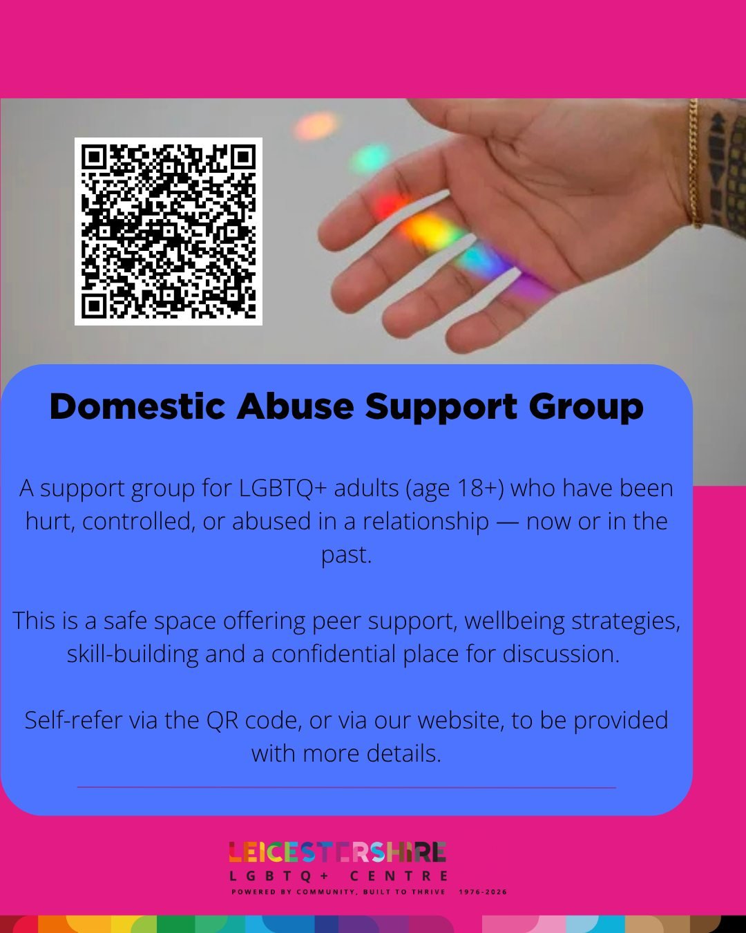 Did you know we have an LGBTQ+ Domestic Abuse support group? 

If you feel you would benefit from talking to your peers and a trained counsellor in a safe and confidential space, follow the QR code or visit: 

https://www.leicestershirelgbtqcentre.or