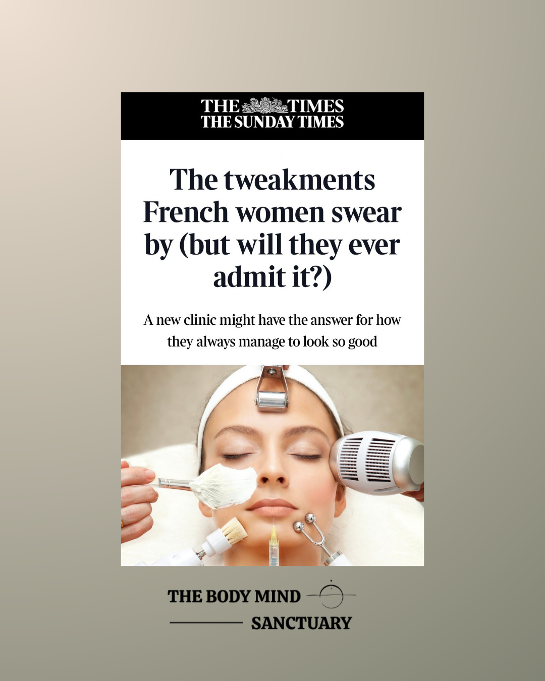 The Times article published in October discussing the LPG Endermologie®, a face and body treatment very popular in France, which has recently arrived in the UK in expert-led clinics and was known until recently as the best kept secret of French women