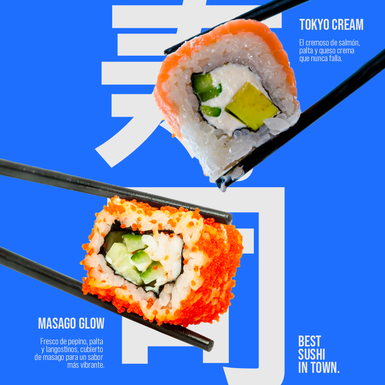 Imagen de dos sushi con fondos azul y texto en inglés y español. El sushi superior es de salmón, palta y queso crema, con texto que dice 'TOKYO CREAM'. El sushi inferior es con pepino, palta y langostinos, con texto que dice 'MASAGO GLOW'. Incluye el mensaje 'BEST SUSHI IN TOWN'.