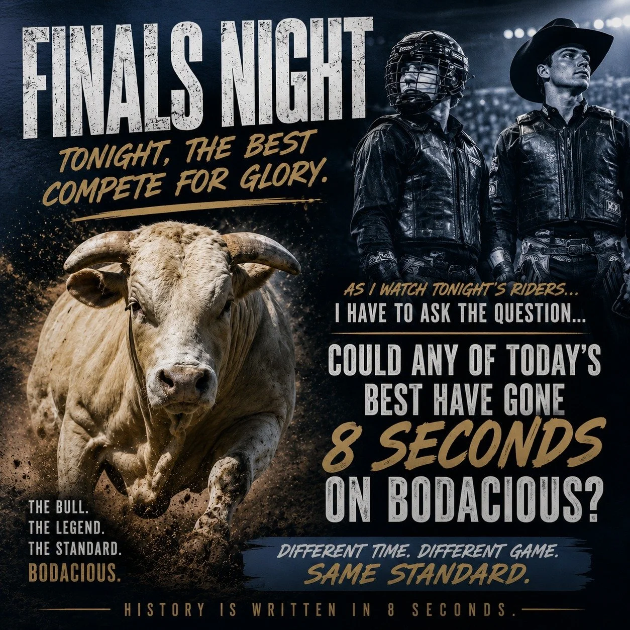 Tonight, the best bull riders on the planet go another round and are battling it out for the PBR World Finals gold buckle. 

They are matched up against some of the rankest bovine athletes in the world... but it begs the ultimate question:

Could any