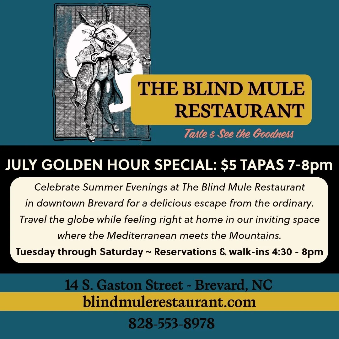 Daily Dinner Specials all night plus $5.00 Tapas specials from 7:00-8:00 through the month of July. Summer is flying by! Savor the goodness of the season at The Blind Mule in Downtown Brevard. Cheers!