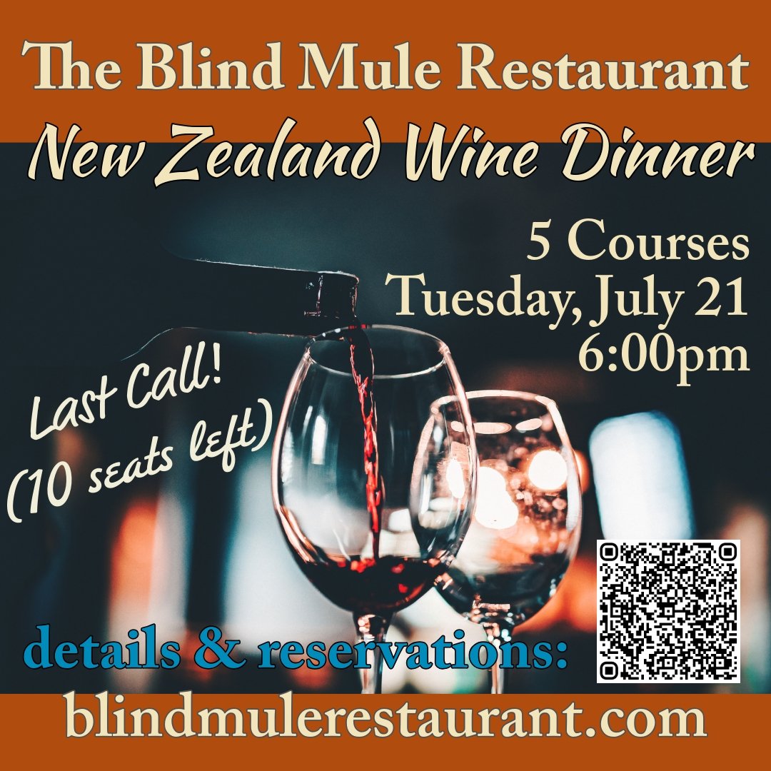 LAST CALL for the July 21st Blind Mule New Zealand Wine Dinner! We have 10 seats remaining and would love to have you join us. Reserve your table today!