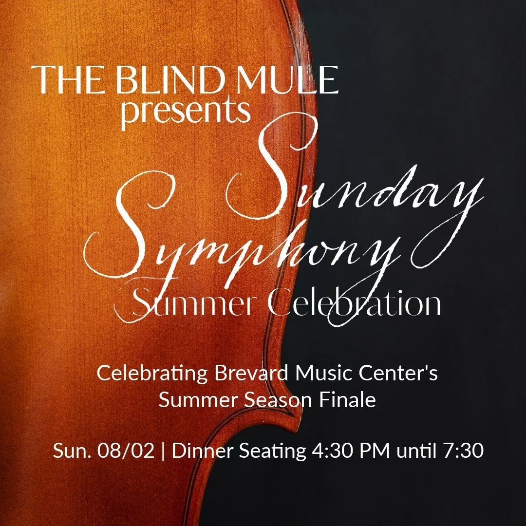 Blind Mule on a Sunday?! That&rsquo;s right. August 2 we&rsquo;re celebrating the Brevard Music Center&rsquo;s summer season finale and all that makes summer amazing here in the mountains! Seating  reservations and walk-ins starting at 4:30. Come out
