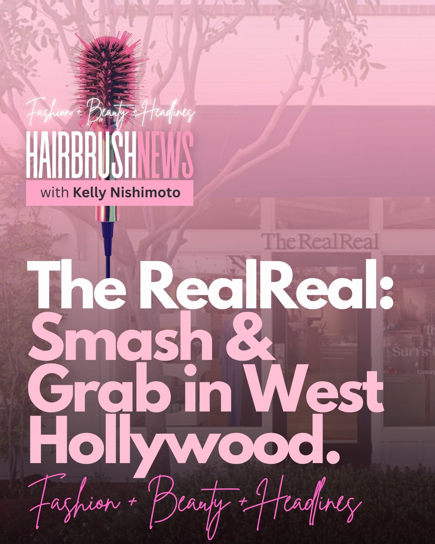 The RealReal Smash-and-Grab Highlights a Growing Problem for Luxury Retail in LA