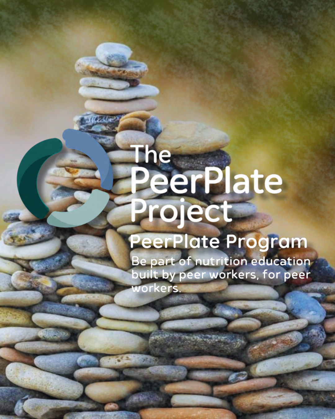 A stack of colorful pebbles with text overlay promoting The PeerPlate Project, a peer worker-built nutrition education program.