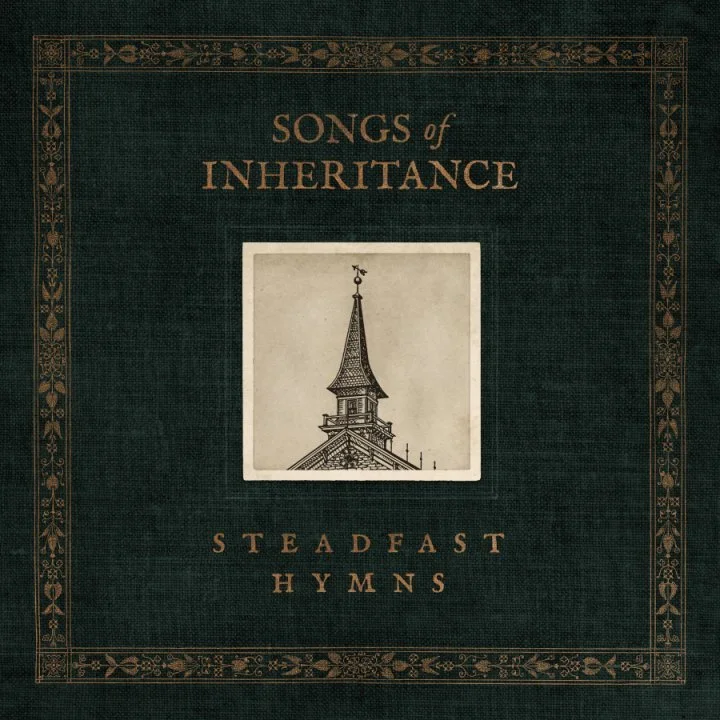 Album cover titled 'Songs of Inheritance: Steadfast Hymns' featuring an illustration of a church steeple and a folk style geometric border.