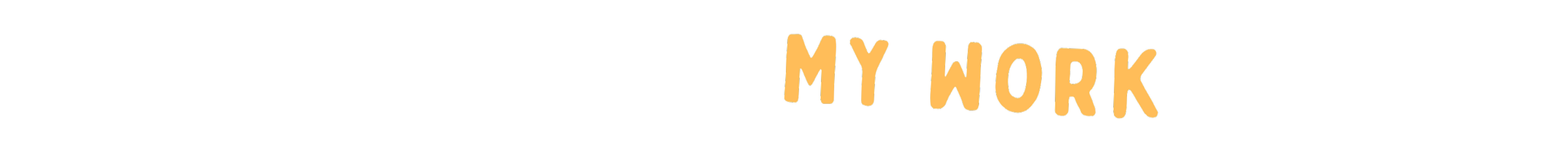 Yellow button that reads 'My Work.'