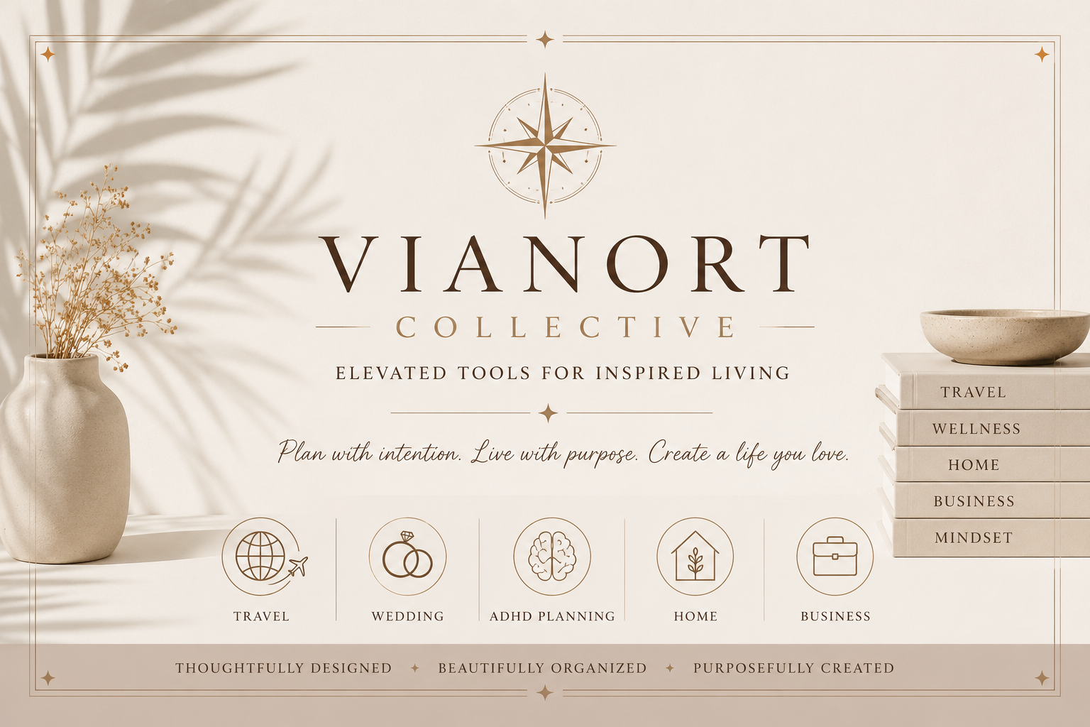 A minimalist lifestyle brand advertisement with the title 'Vianort Collective,' featuring a logo of a compass, a vase with dried flowers on the left, a stack of books on the right labeled 'Travel,' 'Wellness,' 'Home,' 'Business,' and a bowl on top of the books. The text promotes elevated tools for inspired living, with a motto about planning with intention and creating a life you love.