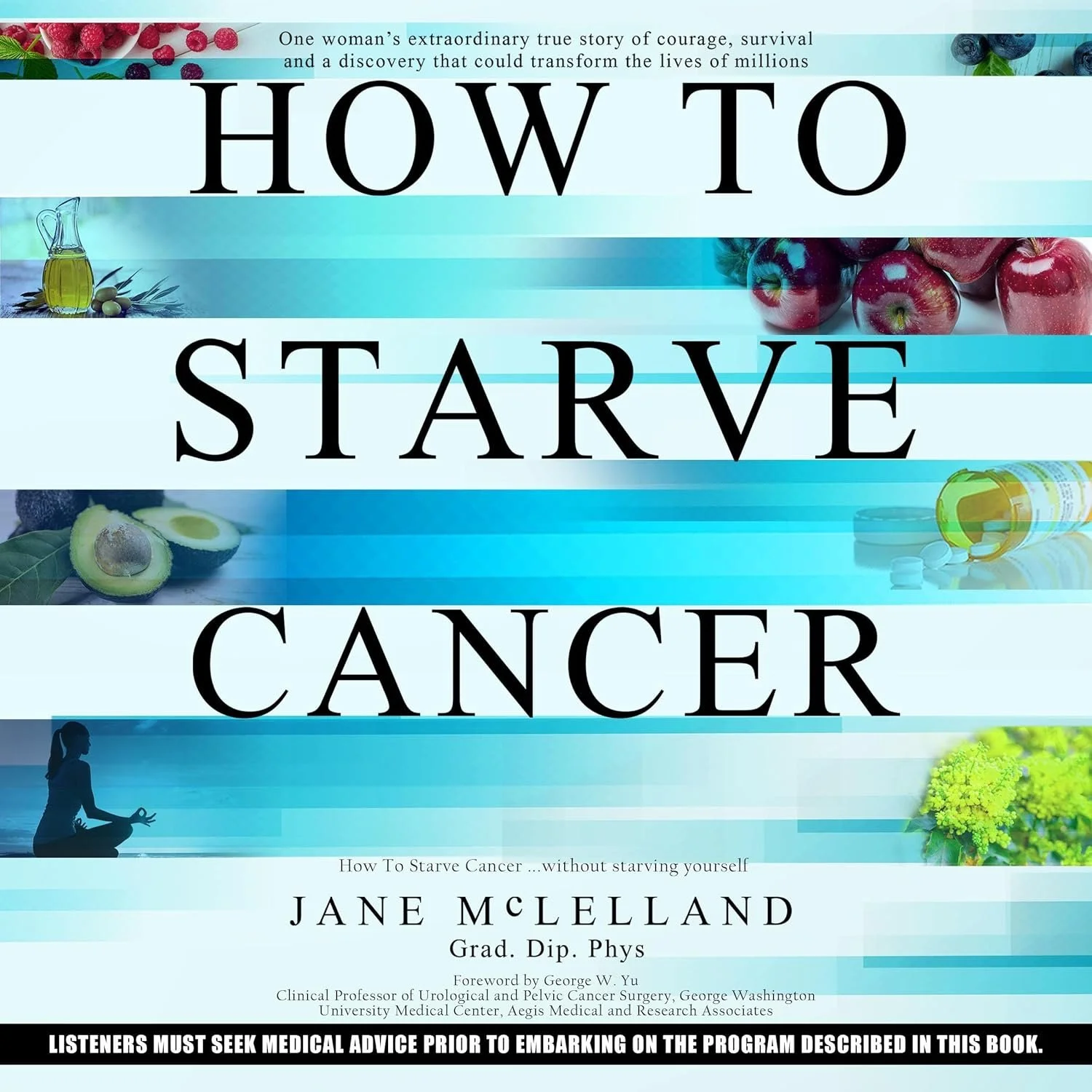 Book cover titled "How to Starve Cancer" by Jane McLellan, with images of fruits, vegetables, pills, and a person practicing yoga.