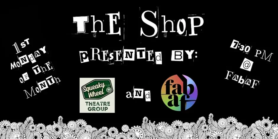 “The Shop” (Partnering with Squeaky Wheel Fringe Fest)