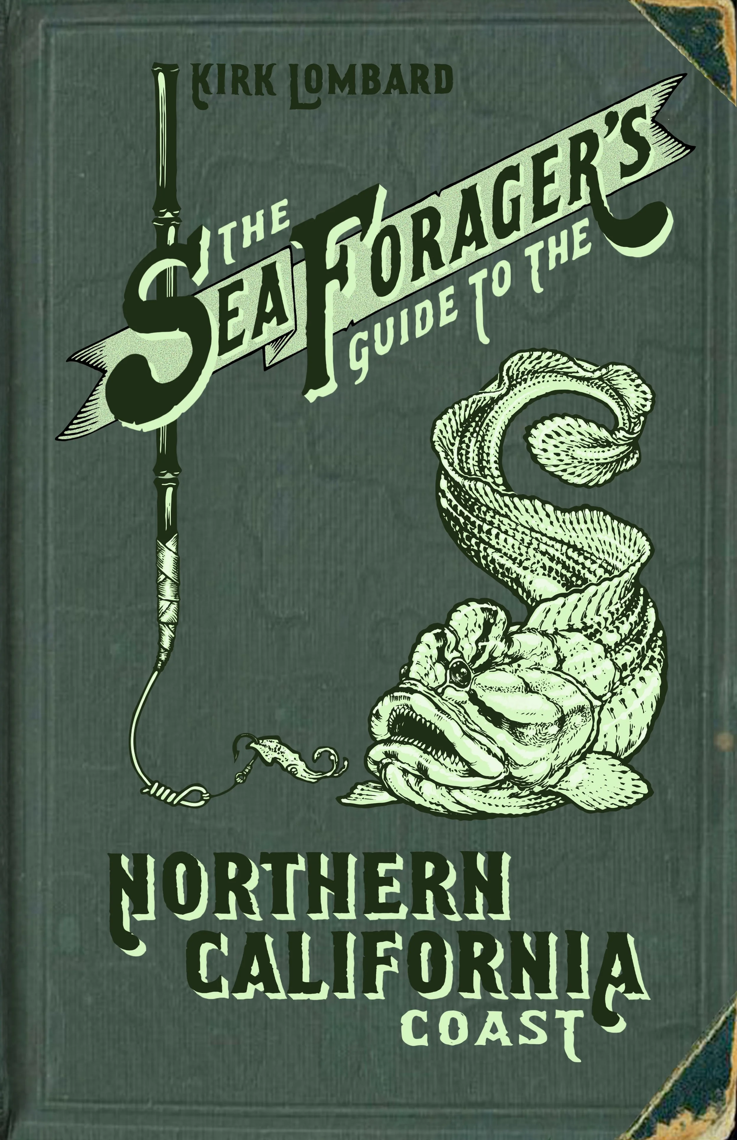 Book cover titled 'The Seaforger's Guide to the Northern California Coast' by Kirk Lombard, with an illustration of a large fish and a fishing hook.